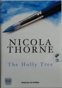 The Holly Tree written by Nicola Thorne performed by Liz Holliss on Cassette (Unabridged)